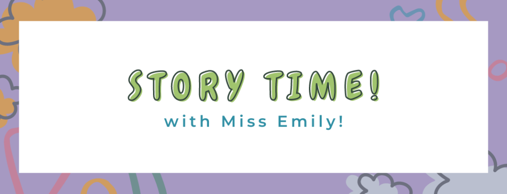 Story Time! with miss Emily